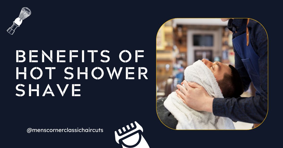 benefits of hot shower shave